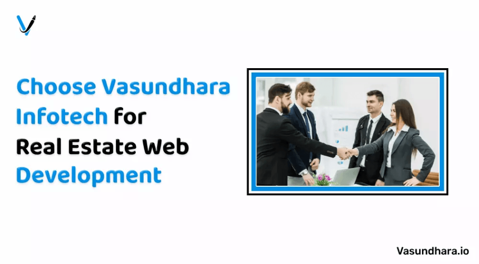 10 Reasons to Choose Vasundhara for Real Estate Web Development