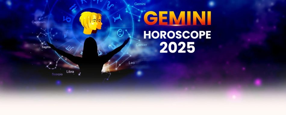 Yearly Gemini Horoscope 2025 – Gemini 2025 Prediction