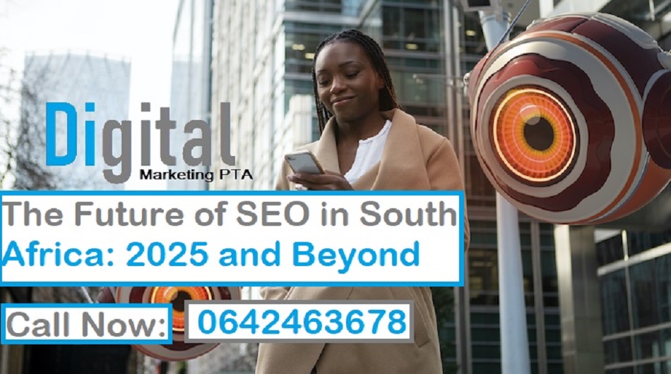 The Future of Search: SEO in Pretoria, South Africa 2025